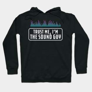 Sound Guy - Trust me, I'm the sound guy Hoodie